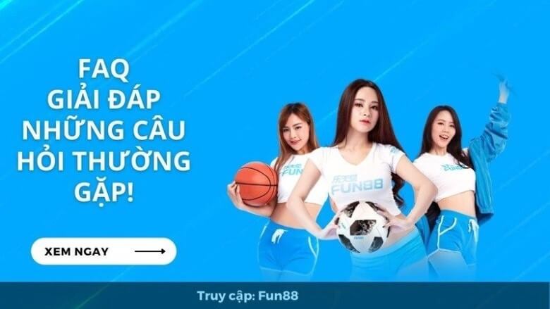 câu hỏi thường gặp tại fun88